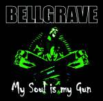 Bellgrave : My Soul Is My Gun